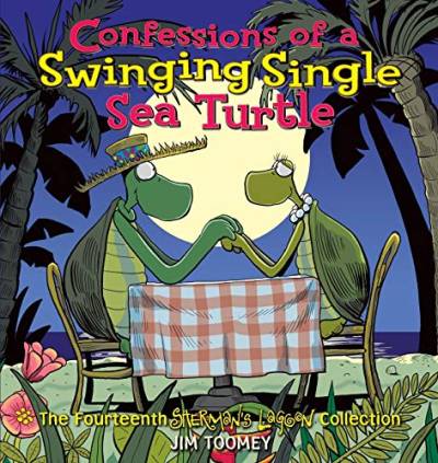Confessions of a Swinging Single Sea Turtle: The Fourteenth Sherman's Lagoon Collection (Sherman's Lagoon Collections, Band 14)